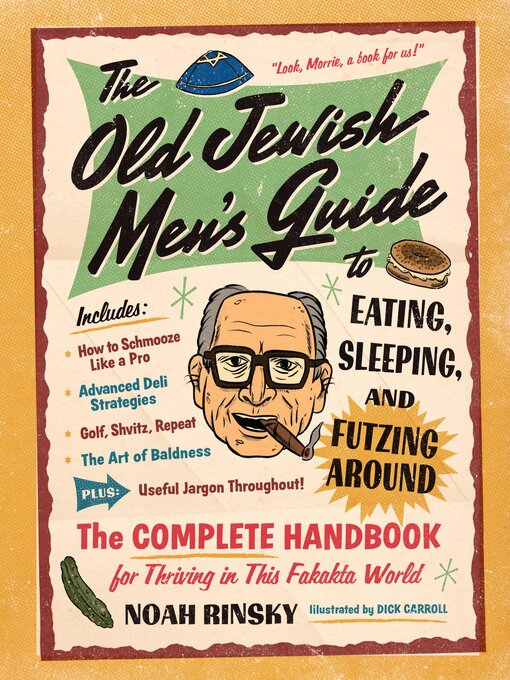 Title details for The Old Jewish Men's Guide to Eating, Sleeping, and Futzing Around by Noah Rinsky - Available